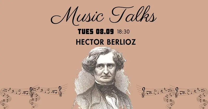Music Talks: Hector Berlioz