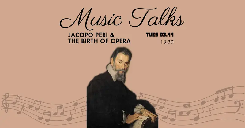 Music Talks: Jacopo Peri και η γέννηση της Όπερας